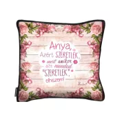 Anya azért szeretlek feliratos díszpárna - 26x26 cm-es ajándék anyáknak - Zümishop