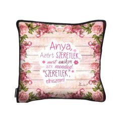 Anya azért szeretlek feliratos díszpárna - 26x26 cm-es ajándék anyáknak - Zümishop