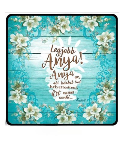 Hűtőmágnes 7,5 cm x 7,5 cm - Anya az aki bárkit - Ajándék Anyáknak - Anyák Napi Ajándékok